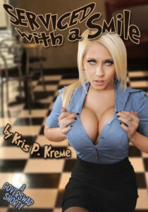 Serviced with a Smile by Kris P. Kreme