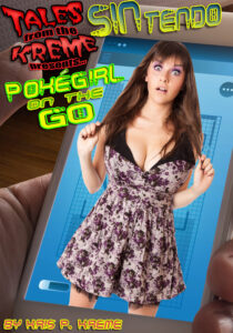 Tales from the Kreme presents... SINtendo Pokégirl on the GO by Kris P. Kreme