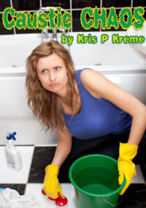 Caustic CHAOS by Kris P. Kreme