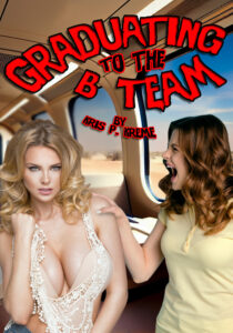 Graduating to the B Team by Kris P. Kreme