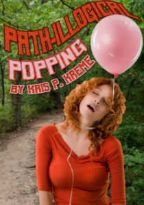 Path-illogical Popping by Kris P. Kreme