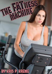 The FATness Machine by Kris P. Kreme